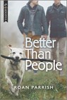BETTER THAN PEOPLE ORIGINAL/E - Roan Parrish - 9781335542823