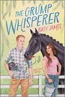 The Grump Whisperer: A Spicy Grumpy Sunshine Romance - Katy James - 9781335574862
