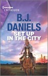 Set Up in the City - B. J. Daniels - 9781335582522