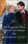 The Captain Who Saved Christmas - Bronwyn Scott - 9781335595706