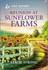 Reunion at Sunflower Farms: An Uplifting Inspirational Romance - Stacie Strong - 9781335621122