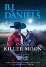 Under a Killer Moon - B. J. Daniels - 9781335639899