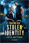 Tracing Her Stolen Identity - Katie Mettner - 9781335690234