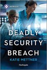 Deadly Security Breach - Katie Mettner - 9781335690401