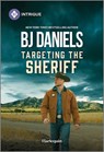 Targeting the Sheriff - B. J. Daniels - 9781335690548