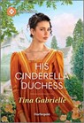 His Cinderella Duchess - Tina Gabrielle - 9781335831460