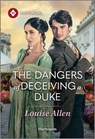 The Dangers of Deceiving a Duke - Louise Allen - 9781335831750