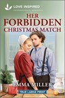 Her Forbidden Christmas Match: An Uplifting Inspirational Romance - Emma Miller - 9781335904553