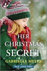 Her Christmas Secret: An Uplifting Inspirational Romance - Gabrielle Meyer - 9781335904584