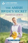 The Amish Bride's Secret: An Uplifting Inspirational Romance - Patrice Lewis - 9781335904713