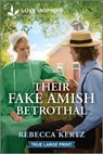 Their Fake Amish Betrothal: An Uplifting Inspirational Romance - Rebecca Kertz - 9781335904911