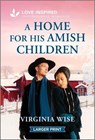 A Home for His Amish Children: An Uplifting Inspirational Romance - Virginia Wise - 9781335931702