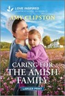 Caring for the Amish Family: An Uplifting Inspirational Romance - Amy Clipston - 9781335931870