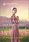 Uncovering Her Amish Past: An Uplifting Inspirational Romance - Patrice Lewis - 9781335936776