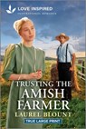 Trusting the Amish Farmer: An Uplifting Inspirational Romance - Laurel Blount - 9781335939968