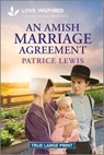 An Amish Marriage Agreement: An Uplifting Inspirational Romance - Patrice Lewis - 9781335939999