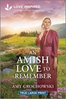 An Amish Love to Remember: An Uplifting Inspirational Romance - Amy Grochowski - 9781335940087