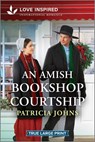 An Amish Bookshop Courtship: An Uplifting Inspirational Romance - Patricia Johns - 9781335940117