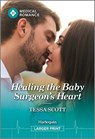Healing the Baby Surgeon's Heart - Tessa Scott - 9781335942852