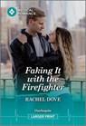 Faking It with the Firefighter - Rachel Dove - 9781335943088