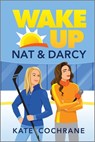 Wake Up, Nat & Darcy: A Spicy Sapphic Hockey Romance - Kate Cochrane - 9781335953742