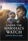 Under the Marshal's Watch - Jaycee Bullard - 9781335957177