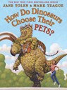 How Do Dinosaurs Choose Their Pets? - Jane Yolen - 9781338032789