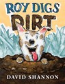 Roy Digs Dirt - David Shannon - 9781338251012