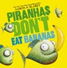 Blabey, A: Piranhas Don't Eat Bananas - Aaron Blabey - 9781338297133
