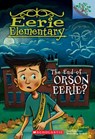 The End of Orson Eerie? A Branches Book (Eerie Elementary #10) - Jack Chabert ; Matt Loveridge - 9781338318562