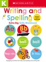 Writing and Spelling Kindergarten Workbook: Scholastic Early Learners (Extra Big Skills Workbook) - Scholastic Early Learners - 9781338531879