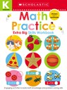 Math Practice Kindergarten Workbook: Scholastic Early Learners (Extra Big Skills Workbook) - Scholastic Early Learners - 9781338531886