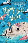 Flying over Water - Shannon Hitchcock ; N. H. Senzai - 9781338617665