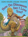 How Do Dinosaurs Say I Love You? - Jane Yolen - 9781338712827