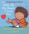 With All My Heart, I Love You / Con todo mi corazon, te quiero (Scholastic Bilingual) - Caroline Jayne Church - 9781338745986