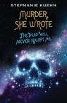 The Dead Will Never Haunt Me (Murder, She Wrote #3) - Stephanie Kuehn - 9781338764611
