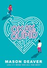 Okay, Cupid - Mason Deaver - 9781338777703