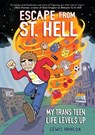 Hancox, L: Escape from St. Hell: My Trans Teen Life Levels U - Lewis Hancox - 9781338824469