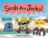 Seals Are Jerks! - Jared Chapman - 9781338835687