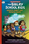 Ghosts Don't Eat Potato Chips: A Graphix Chapters Book (the Adventures of the Bailey School Kids #3): Volume 3 - Marcia Thornton Jones - 9781338881660
