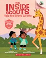 Help the Brave Giraffe: An Acorn Book (the Inside Scouts #2) - Mitali Banerjee Ruths - 9781338895018