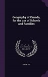 Geography of Canada, for the Use of Schools and Families - GIBSON,  T. a. - 9781341696060