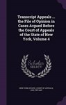 Transcript Appeals ... the File of Opinion in Cases Argued Before the Court of Appeals of the State of New York, Volume - TIFFANY,  Joel - 9781341974908