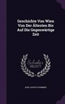 Geschichte Von Wien Von Der Altesten Bis Auf Die Gegenwartige Zeit - SCHIMMER,  Karl August - 9781342439369