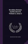 Brooklyn Botanic Garden Record, Volume 2, Issue - GARDEN,  Brooklyn Botanic - 9781342474377