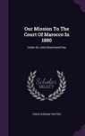 Our Mission to the Court of Marocco in - TROTTER,  Philip Durham - 9781342607034