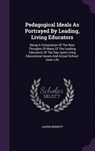 Pedagogical Ideals as Portrayed by Leading, Living Educators - BENNETT,  Jasper - 9781343077140