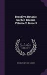 Brooklyn Botanic Garden Record, Volume 2, Issue - GARDEN,  Brooklyn Botanic - 9781343078222