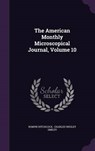 The American Monthly Microscopical Journal, Volume - HITCHCOCK,  Romyn - 9781343304390