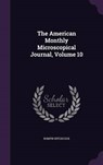 The American Monthly Microscopical Journal, Volume - HITCHCOCK,  Romyn - 9781343325784